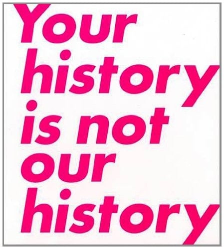 Your History is Not Our History