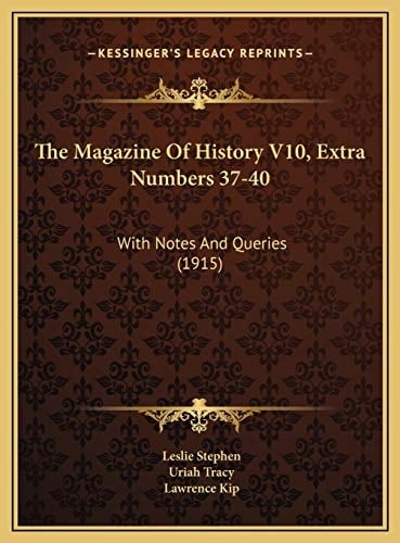 The Magazine Of History V10, Extra Numbers 37-40: With Notes And Queries (1915)