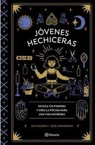 Jóvenes hechiceras Invoca tus poderes y crea la pócima para una vida increíble