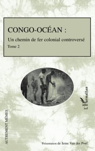 Conco Océan: Un chemin de fer colonial controversé Tome 2 (French Edition)