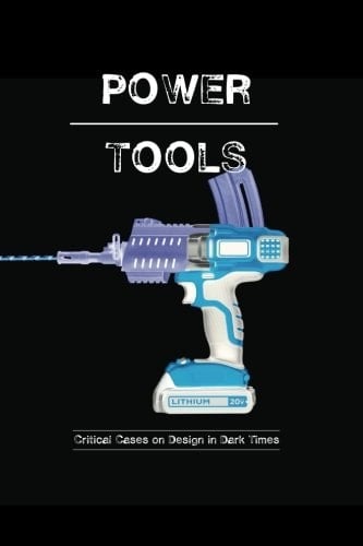 Power-Tools: Critical Cases on Design in Dark Times