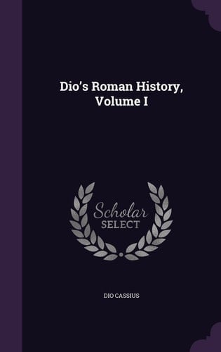 Dio's Roman History, Volume I