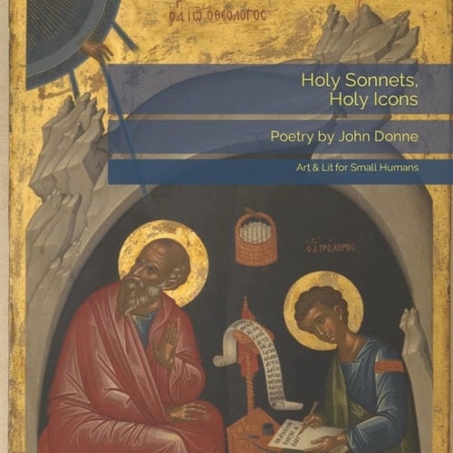 Holy Sonnets, Holy Icons (Art & Lit for Small Humans)