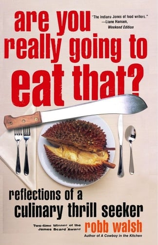 Are You Really Going to Eat That? Reflections of a Culinary Thrill Seeker: Essays and Recipes