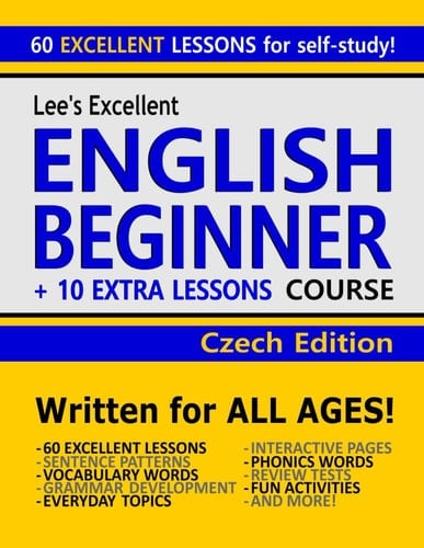 Lee’s Excellent English Beginner Course + 10 Extra Lessons - Czech Edition (Lee’s Excellent English Books - Czech Edition)