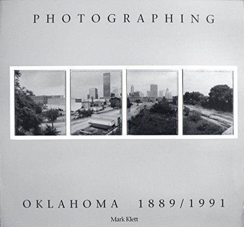 Photographing Oklahoma, Mark Klett, 1889-1991