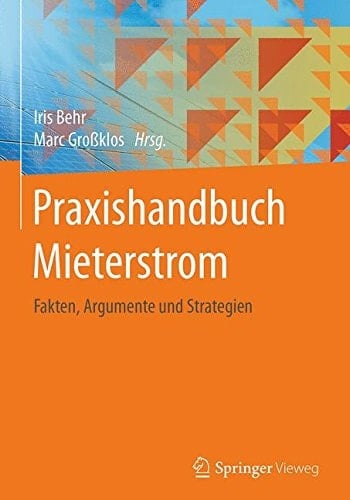 Praxishandbuch Mieterstrom Fakten, Argumente und Strategien