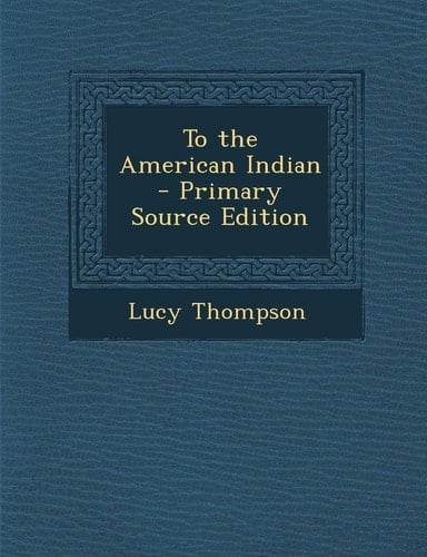 To the American Indian - Primary Source Edition