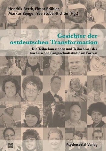 Gesichter der ostdeutschen Transformation die Teilnehmerinnen und Teilnehmer der Sächsischen Längsschnittstudie im Porträt