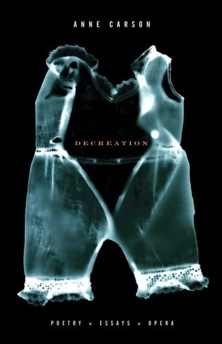 Decreation Poetry, Essays, Opera