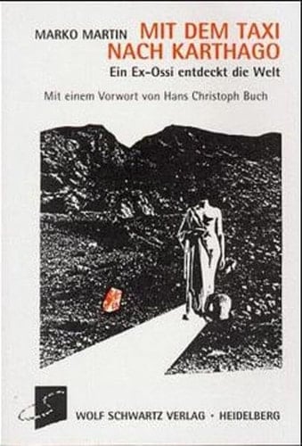 Mit dem Taxi nach Karthago ein Ex-Ossi entdeckt die Welt : Reiseprosa, Essays und Gedichte