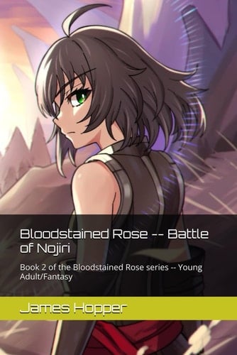 Bloodstained Rose -- Battle of Nojiri: Book 2 of the Bloodstained Rose series -- Young Adult/Fantasy