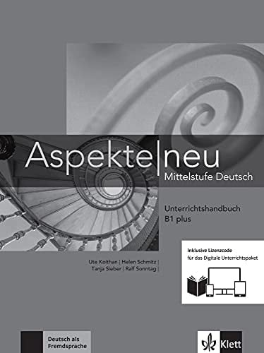 Aspekte neu B1 plus. Unterrichtshandbuch mit Digitalem Unterrichtspaket / von Ute Koithan, Helen Schmitz, Tanja Sieber, Ralf Sonntag