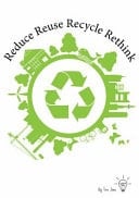 Reduce Reuse Recycle Rethink