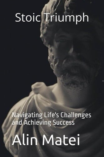 Stoic Triumph: Navigating Life's Challenges and Achieving Success