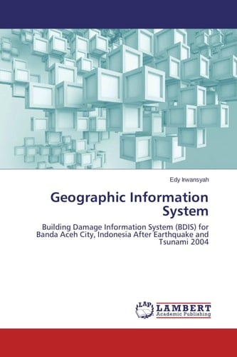 Geographic Information System Building Damage Information System (BDIS) for Banda Aceh City, Indonesia After Earthquake and Tsunami 2004