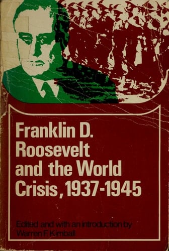 Franklin D. Roosevelt and the World Crisis, 1937-1945