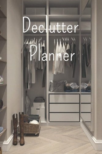 Declutter Planner: Small Steps Declutter Checklist / Decluttering Journal for Getting your Home Organized