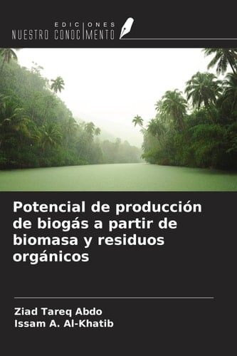 Potencial de producción de biogás a partir de biomasa y residuos orgánicos (Spanish Edition)