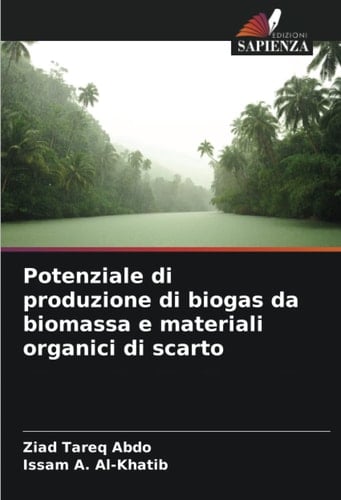 Potenziale di produzione di biogas da biomassa e materiali organici di scarto (Italian Edition)