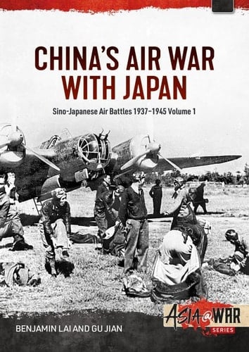 China's Air War with Japan Volume 1 Sino-Japanese Air Battles, 1937-1945