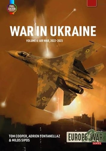 War in Ukraine - Volume 6 The Air War February-March 2022