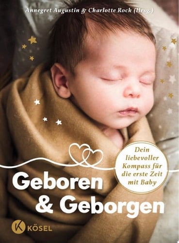 Geboren & Geborgen Dein liebevoller Kompass für die erste Zeit mit Baby - Weil es ein ganzes Dorf braucht!