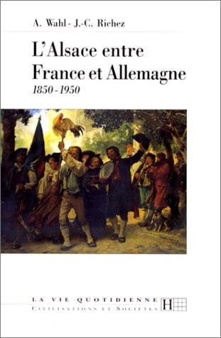 L'Alsace entre France et Allemagne 1850-1950