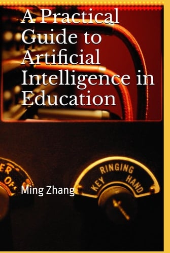 A Practical Guide to Artificial Intelligence in Education