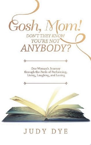 Gosh, Mom! Don’t They Know You’Re Not Anybody?