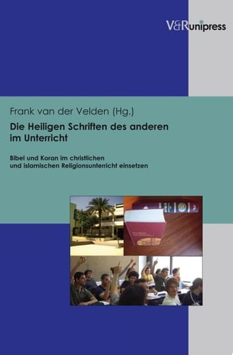 Die Heiligen Schriften des anderen im Unterricht Bibel und Koran im christlichen und islamischen Religionsunterricht einsetzen