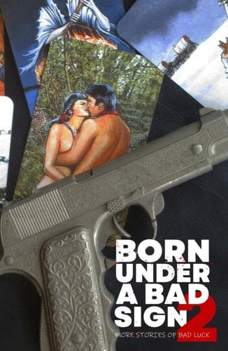 Born Under A Bad Sign 2: More Stories of Bad Luck