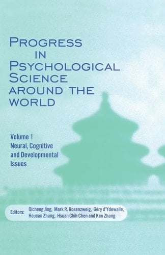 Progress in Psychological Science Around the World. Volume 1 Neural, Cognitive and Developmental Issues Proceedings of the 28th International Congress of Psychology