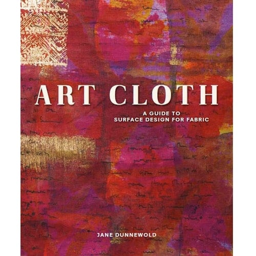 Art Cloth A Guide to Surface Design for Fabric