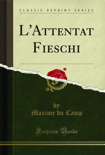 L' Attentat Fieschi (Classic Reprint)