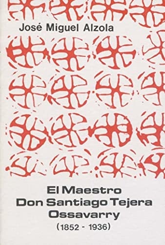 El maestro Don Santiago Tejera Ossavarry, 1852-1936