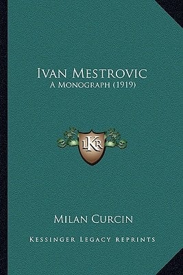 Ivan Mestrovic: A Monograph (1919)