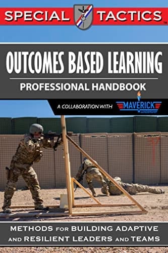 Outcomes Based Learning Professional Handbook: Training and Education Methods for Building Adaptive Leaders (Special Tactics Professional Handbooks Book 2)