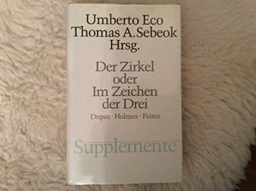 Der Zirkel oder Im Zeichen der Drei Dupin, Holmes, Peirce