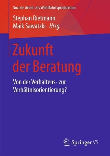 Zukunft der Beratung Von der Verhaltens- zur Verhältnisorientierung?