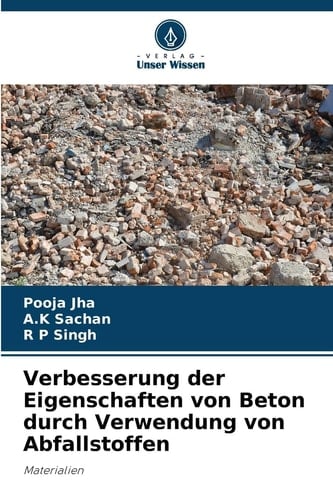 Verbesserung der Eigenschaften von Beton durch Verwendung von Abfallstoffen (German Edition)