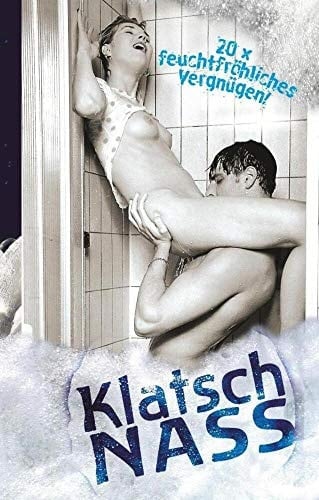 Klatsch Nass 20 x feuchtfröhliches Vergnügen!