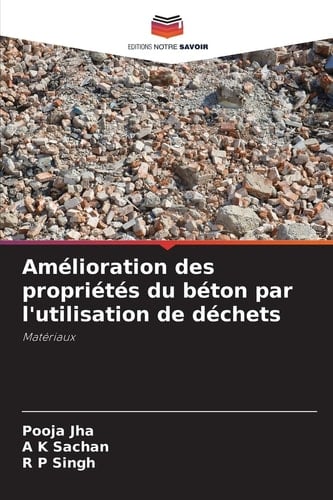 Amélioration des propriétés du béton par l'utilisation de déchets (French Edition)