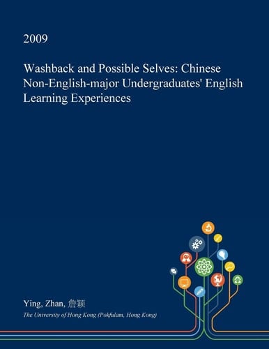 Washback and Possible Selves Chinese Non-English-Major Undergraduates' English Learning Experiences