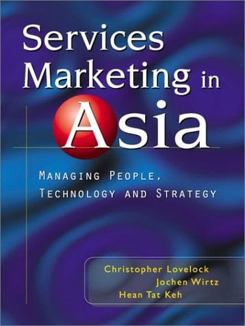 Services Marketing in Asia Managing People, Technology, and Strategy