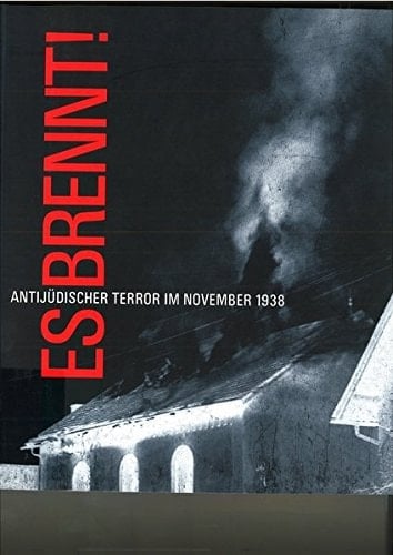 Es brennt! - Antijudischer Terror im November 1938