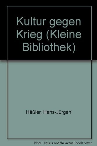 Kultur gegen Krieg (Kleine Bibliothek) (German Edition)