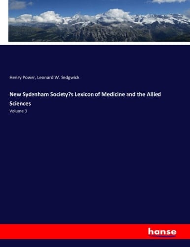 New Sydenham Society's Lexicon of Medicine and the Allied Sciences Volume 3