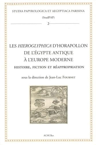 Les "Hieroglyphica" d'Horapollon de l'Égypte antique à l’Europe moderne histoire, fiction et réappropriation