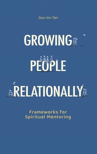 Growing People Relationally: Frameworks for Spiritual Mentoring